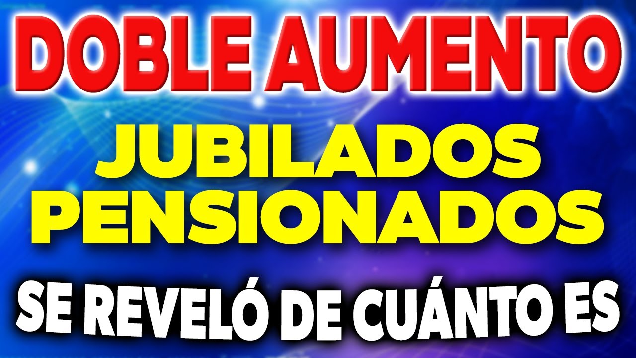 DOBLE AUMENTO para Jubilados y Pensionados ANSES REVELÓ de cuánto es ...