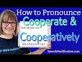 How to Pronounce Cooperate and Cooperatively (Free American Accent Training)