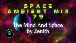 Space Ambient Mix 79 - The Mind And Space by Zenith