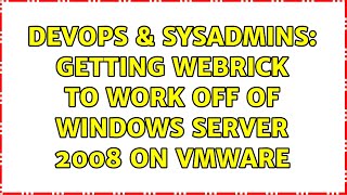 DevOps & SysAdmins: Getting webrick to work off of Windows Server 2008 on VMWare