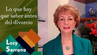 Lo que hay que saber antes del divorcio  Lucy Serrano