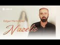 Edgar Mkrtchyan - Nazelis | Премьера трека 2026