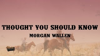 Morgan Wallen - Thought You Should Know (Lyrics)