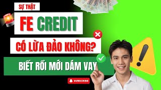 Fe Credit Có Lừa Đảo Không? Sự Thật Không Ngờ Sau Hàng Nghìn Hồ Sơ Được Duyệt