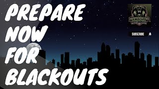 BLACKOUTS ARE COMING (9 WAYS TO PREPARE FOR A BLACKOUT)