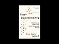 Tiny Experiments - How to Live Freely in a Goal-Obsessed World / Anne-Laure Le Cunff