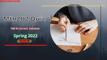 Mth202 Quiz 4 spring 2022 | mth202 Quiz 4 | mth202 Quiz 4 Solution 2022 | mth202 Quiz 4