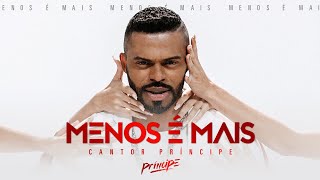 Menos é Mais | Príncipe