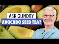 Avocado seed tea  ask dr gundry