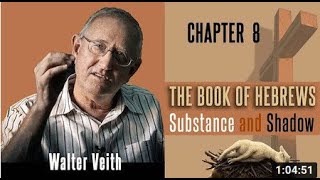 08 - The Book Of Hebrews: Chapter 8: A Better Covenant - Walter Veith