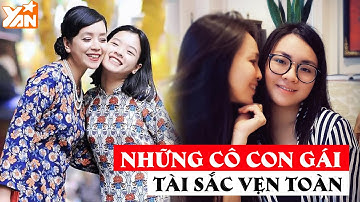 Những cô con gái "tài sắc vẹn toàn" của nhà sao Việt: Con gái Hiền Thục lột xác ngoạn mục