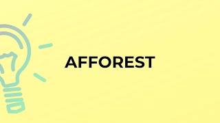 What is the meaning of the word AFFOREST