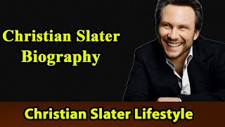 Christian Slater Biography|Life story|Lifestyle|Wife|Family|House|Age|Net Worth|Upcoming Movies|Movi