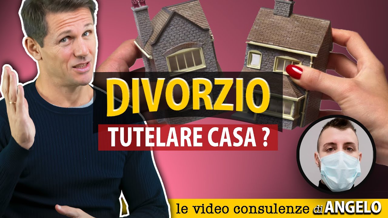 DIVORZIO: si può tutelare la casa? | avv. Angelo Greco