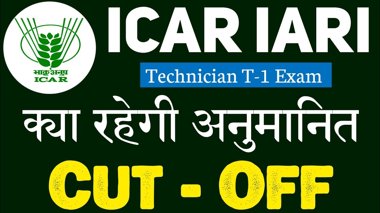 ICAR IARI Technician Expected Cut Off | ICAR Technician Expected Cut - Off Marks
