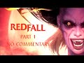 Redfall Part 1 Walkthrough No Commentary