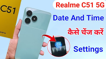 how to set date and time in realme c51, realme c51 me date and time set kaise kare