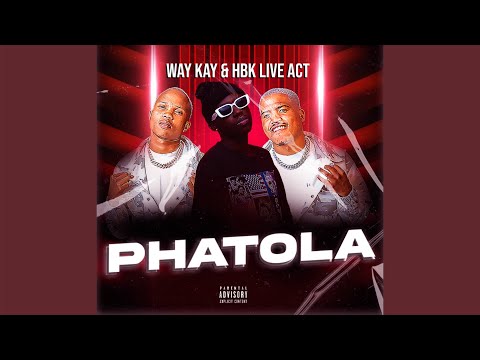 Way Kay & HBK Live Act - Phatola (Official Audio)