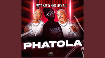 Way Kay & HBK Live Act - Phatola (Official Audio)