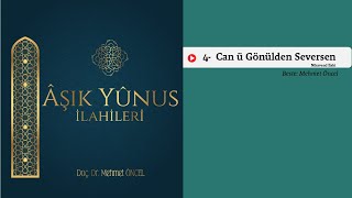 Aşık Yunus İlahileri | Can ü Gönülden Seversen |  Mehmet Öncel | Nihâvend  İlahi Resimi