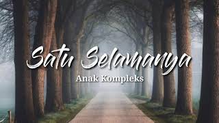 Anak kompleks - Satu Selamanya ( official audio )