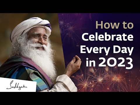 How to Make Every Day a Celebration in 2023? | Sadhguru