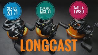 SLX DC XT, CURADO MGL 71 & TATULA TW80 longcast