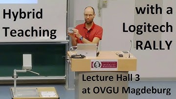 Hybrid teaching with the Logitech RALLY camera & mic in lecture hall 3 in G50 of the OVGU Magdeburg