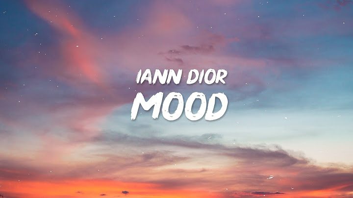 24kGoldn - Mood (Lyrics) ft. Iann Dior | Why you always in a mood?