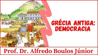 Ancient Greece - Democracy - Prof. Dr. Alfredo Boulos Júnior