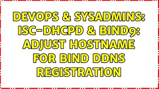 DevOps & SysAdmins: ISC-DHCPD & BIND9: Adjust hostname for BIND ddns registration Wealth