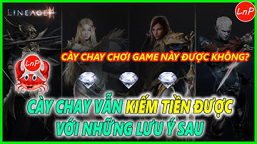 LINEAGE2M - CÀY CHAY VẪN KIẾM TIỀN ĐƯỢC VỚI NHỮNG LƯU Ý SAU KHI CHƠI GAME LINEAGE2M