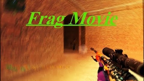 Frag Movie (CSS V91)