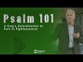 Psalm 101 - A King’s Determination to Rule Righteously