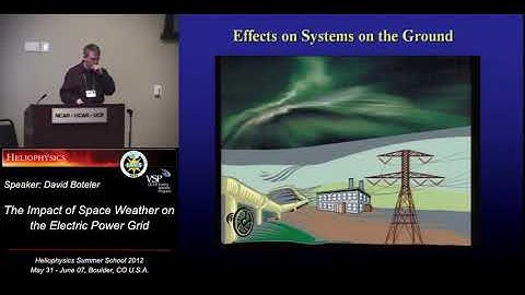 The Impact of Space Weather on the Electric Power Grid | David Boteler