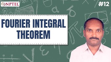 #12 Fourier Integral Theorem - Informal Proof | Transform Techniques for Engineers