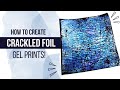 Crackled foil technique tutorial  make stunning gel prints using alcohol ink and gilding foil
