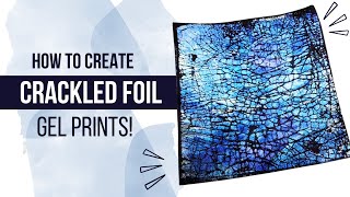 Crackled Foil Technique Tutorial | Make Stunning Gel Prints Using Alcohol Ink and Gilding Foil