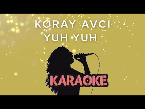 Koray Avcı - Yuh Yuh (Karaoke Video)