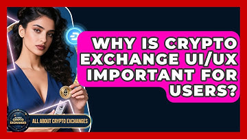 Why Is Crypto Exchange UI/UX Important For Users? - All About Crypto Exchanges