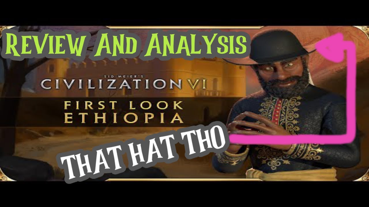 Civ 6 Ethiopia Review And Analysis! (Civ 6 New Frontier Content)