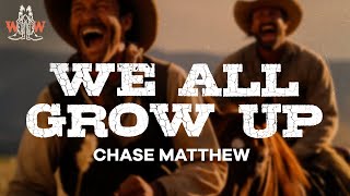 chase matthew - we all grow up (lyrics)