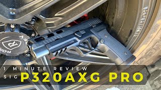 1 Minute Review | SIG Sauer P320AXG PRO