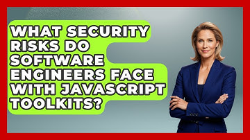 What Security Risks Do Software Engineers Face With JavaScript Toolkits? | JavaScript Toolkit News