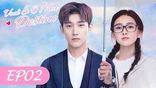 Você é o Meu Destino EP02 | 你是我的命中注定 (Xing Zhaolin, Liang Jie)