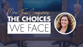More Than Conquerors | The Choices We Face (Heather Khym, Ralph Martin, & Peter Herbeck)