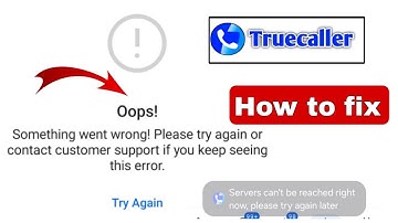 Truecaller Oops! Something went wrong! Please try again or contact customer support if you keep erro