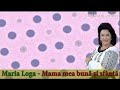 MARIA LOGA - MAMA MEA BUNA SI SFANTA, ZOOM STUDIO