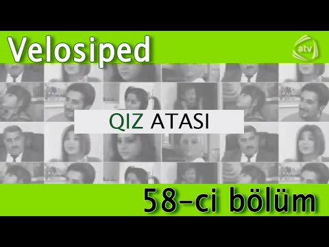 Qız atası - Velosiped (58-ci bölüm)