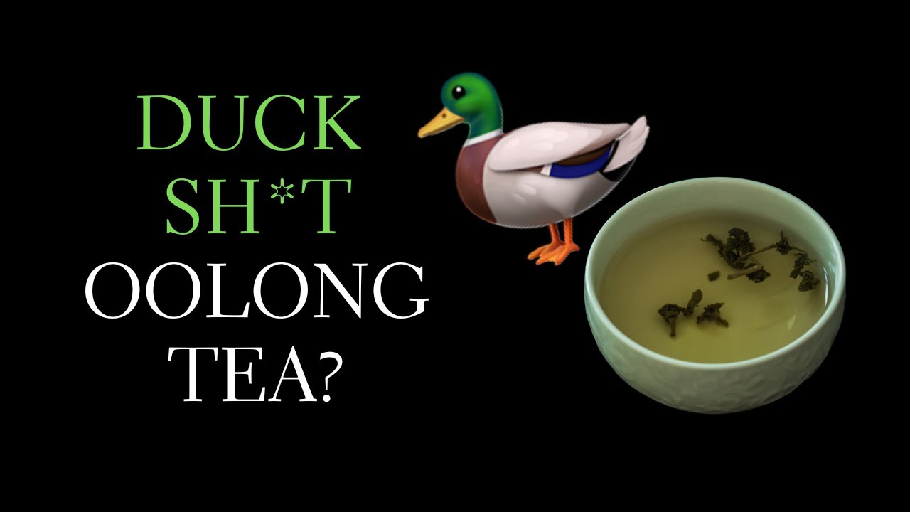 Why is It's Called Duck Sh*t Oolong What Duck Sh*t Oolong Tastes Like